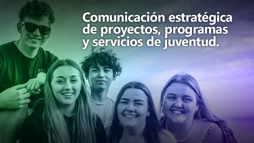 Curso de Comunicaci&oacute;n estrat&eacute;gica de proyectos de juventud