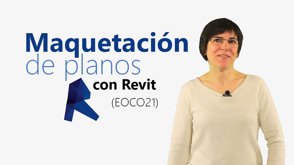 Curso de Revit: Maquetaci&oacute;n de planos (EOCO21)
