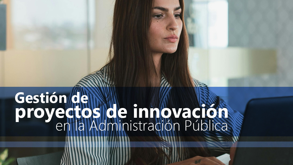 Curso de Gesti&oacute;n de proyectos de innovaci&oacute;n en la AP