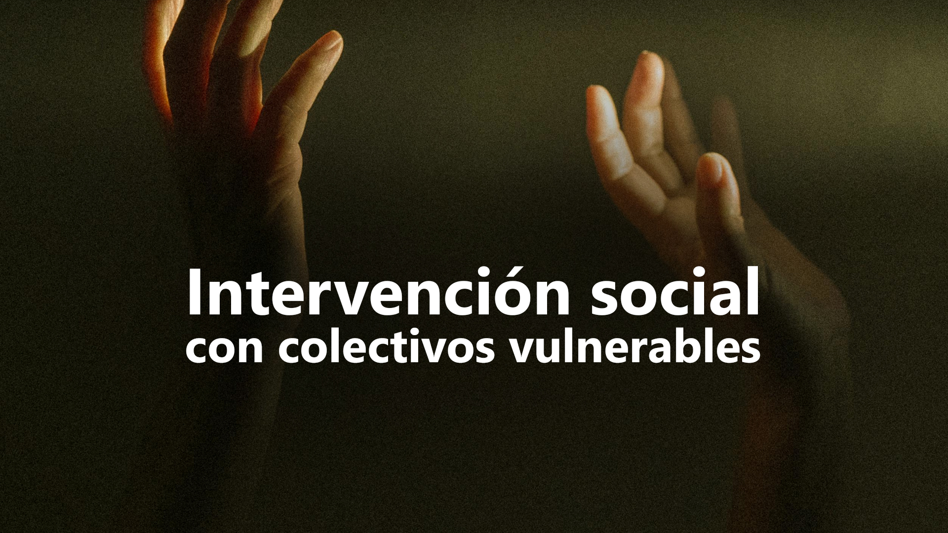 Curso de Intervenci&oacute;n social con colectivos vulnerables