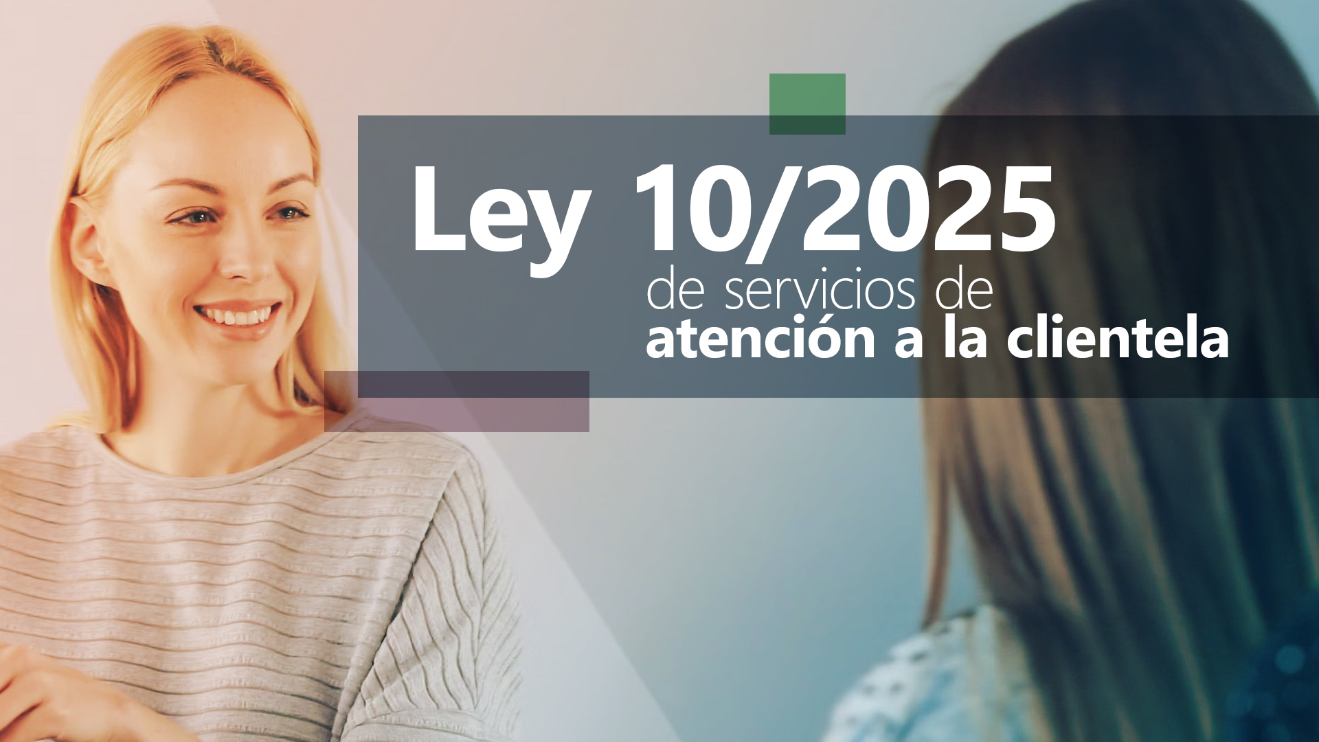 Curso de Ley 10/2025 servicios de atenci&oacute;n a la clientela