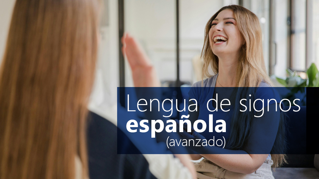 Curso de Lengua de signos espa&ntilde;ola avanzado