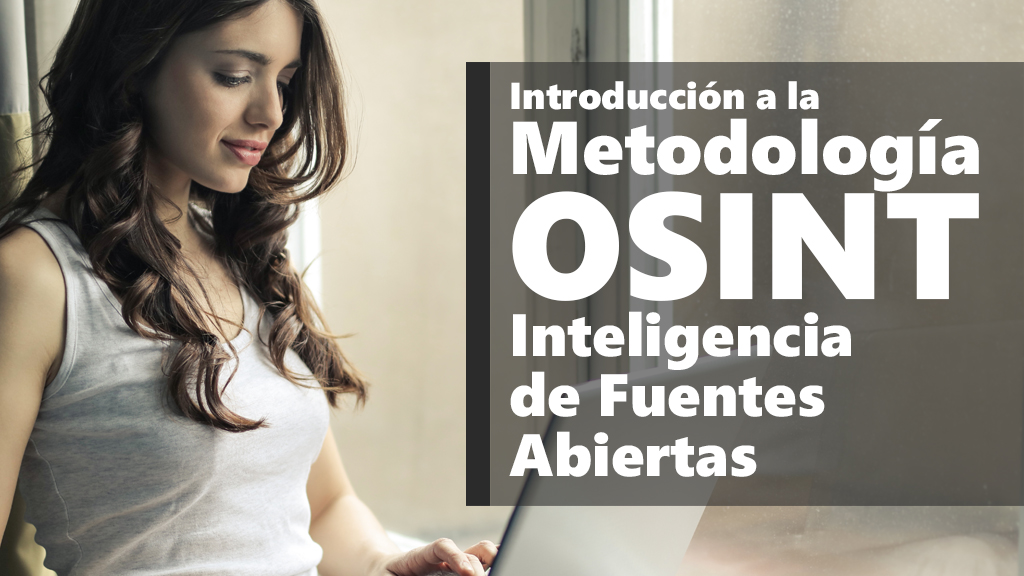 Curso de Introducci&oacute;n OSINT. Inteligencia fuentes abiertas