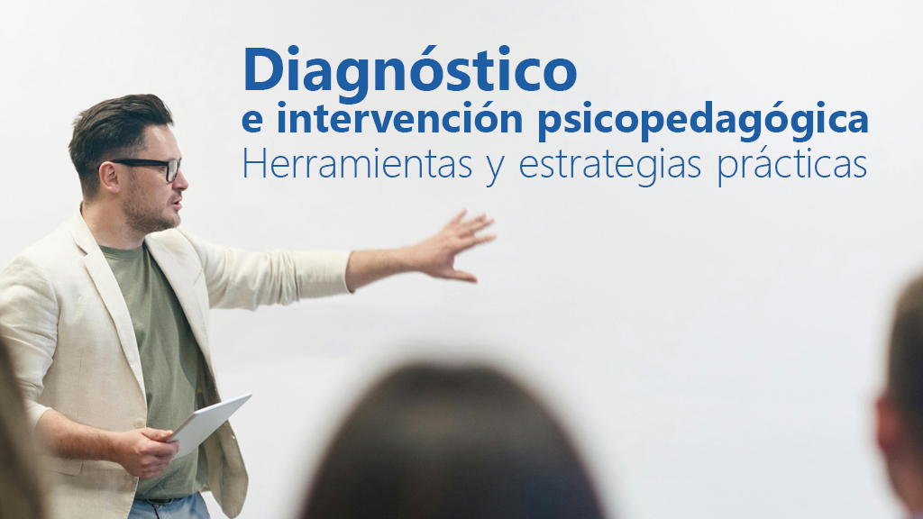 Curso de Diagn&oacute;stico e intervenci&oacute;n psicopedag&oacute;gica