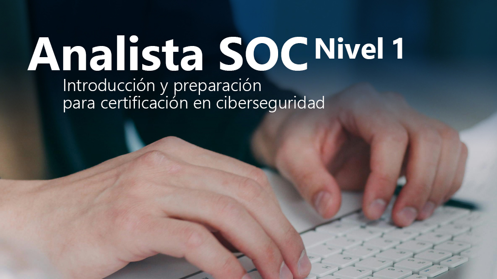 Curso de Analista SOC Nivel 1: Introducci&oacute;n