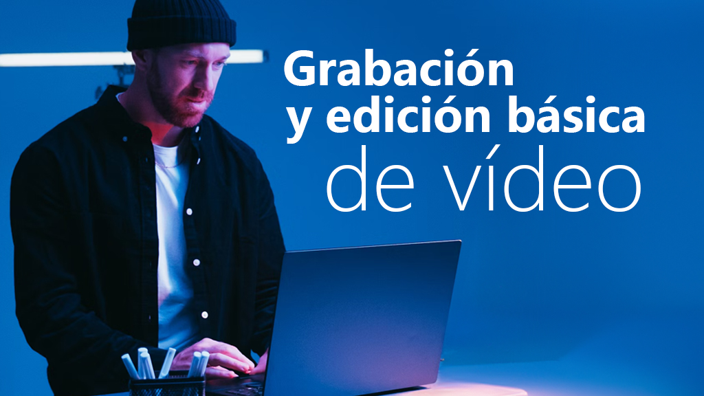 Curso de Grabaci&oacute;n y edici&oacute;n b&aacute;sica de v&iacute;deo